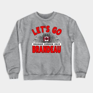 LETS GO BRANDEAU - CONVOY TRUCKERS FOR FREEDOM -LIBERTE - FREEDOM CONVOY 2022 TRUCKERS RED Crewneck Sweatshirt